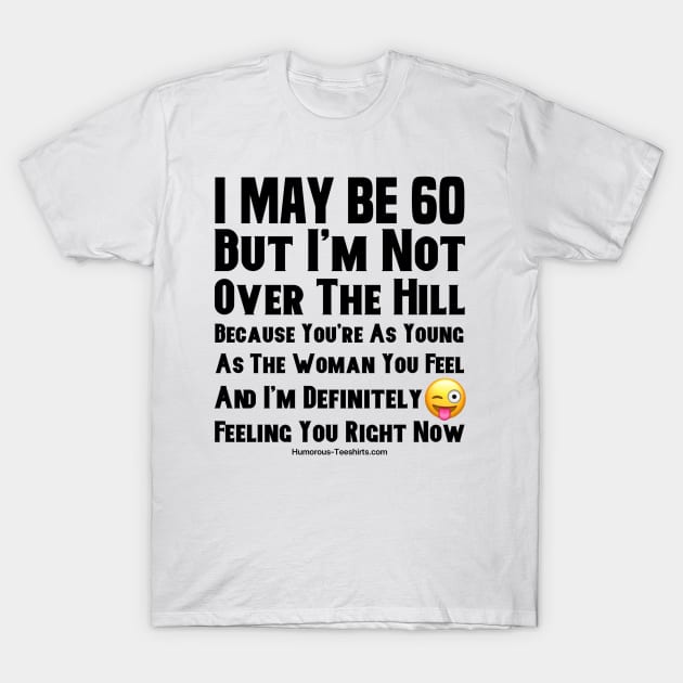 60 And Still Frisky Over The Hill T Shirt TeePublic